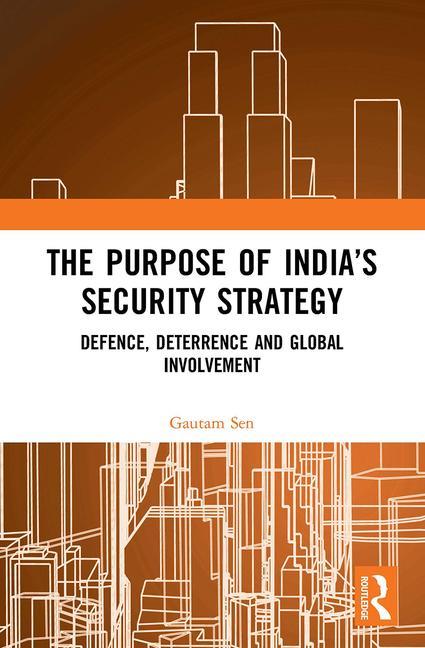 Kniha Purpose of India's Security Strategy Gautam Sen