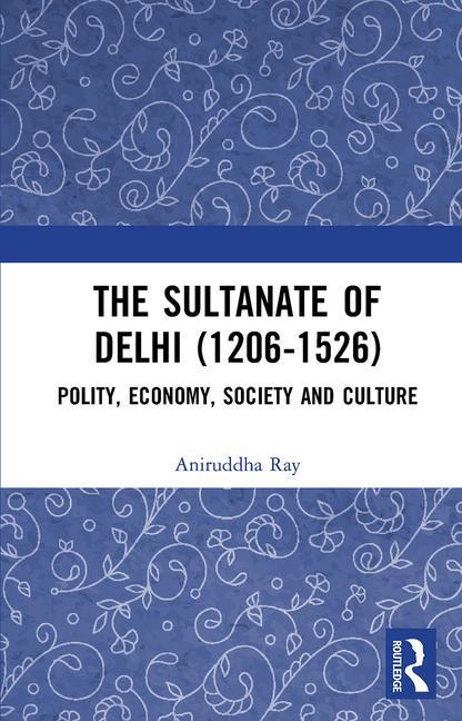 Książka Sultanate of Delhi (1206-1526) Aniruddha Ray