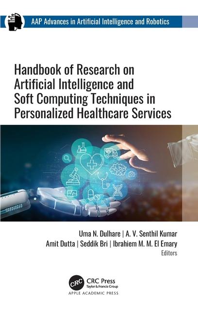 Buch Handbook of Research on Artificial Intelligence and Soft Computing Techniques in Personalized Healthcare Services Uma N. Dulhare