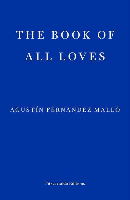 Könyv Book of All Loves Agustin Fernandez Mallo