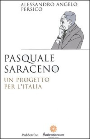 Книга Pasquale Saraceno. Un progetto per l'Italia Alessandro Angelo Persico