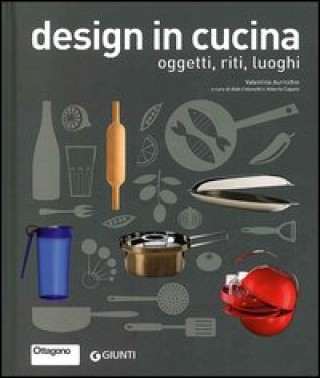 Könyv Design in cucina. Oggetti, riti, luoghi Valentina Auricchio