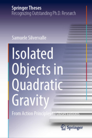 Book Isolated Objects in Quadratic Gravity Samuele Silvervalle