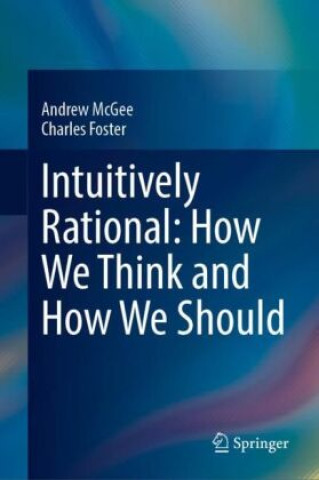 Kniha Intuitively Rational: How We Think and How We Should Andrew McGee