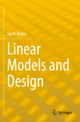 Knjiga Linear Models and Design Jay H. Beder