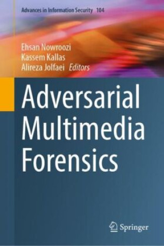 Knjiga Adversarial Multimedia Forensics Ehsan Nowroozi