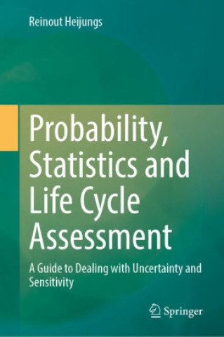 Knjiga Probability, Statistics and Life Cycle Assessment Reinout Heijungs