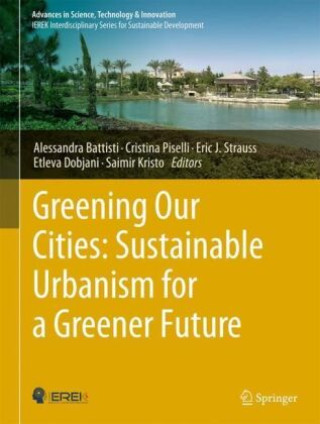 Book Greening Our Cities: Sustainable Urbanism for a Greener Future Alessandra Battisti