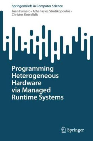 Knjiga Programming Heterogeneous Hardware via Managed Runtime Systems Juan Fumero