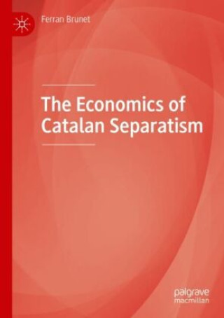 Knjiga The Economics of Catalan Separatism Ferran Brunet