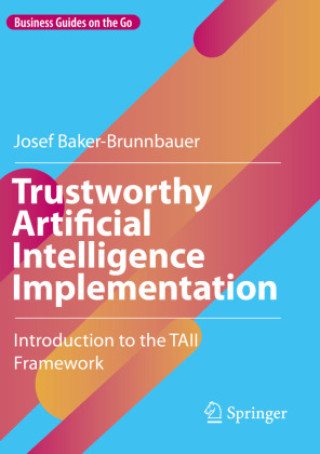 Knjiga Trustworthy Artificial Intelligence Implementation Josef Baker-Brunnbauer