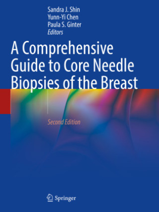 Βιβλίο A Comprehensive Guide to Core Needle Biopsies of the Breast Sandra J. Shin