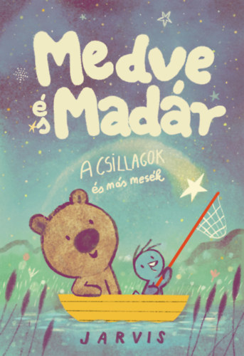 Könyv Medve és Madár - A csillagok és más mesék Jarvis