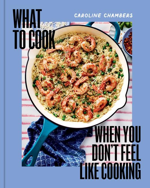 Livre WHAT TO COOK WHEN YOU DONT FEEL LIKE COO CHAMBERS CAROLINE