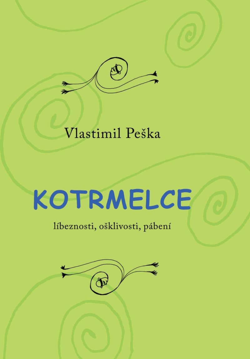 Kniha Kotrmelce - Líbeznosti, ošklivosti, pábení Vlastimil Peška