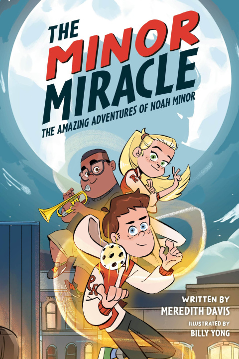 Книга The Minor Miracle: The Amazing Adventures of Noah Minor Billy Yong