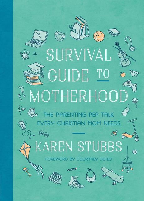 Книга Survival Guide to Motherhood: The Parenting Pep Talk Every Christian Mom Needs 