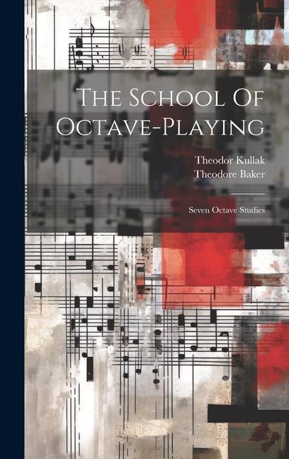 Kniha The School Of Octave-playing: Seven Octave Studies Theodore Baker