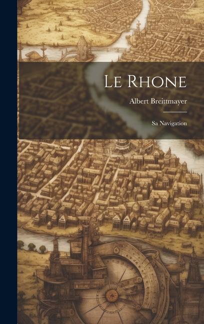 Book Le Rhone: Sa Navigation Albert Breittmayer