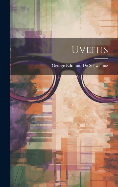 Knjiga Uveitis George Edmund De Schweinitz