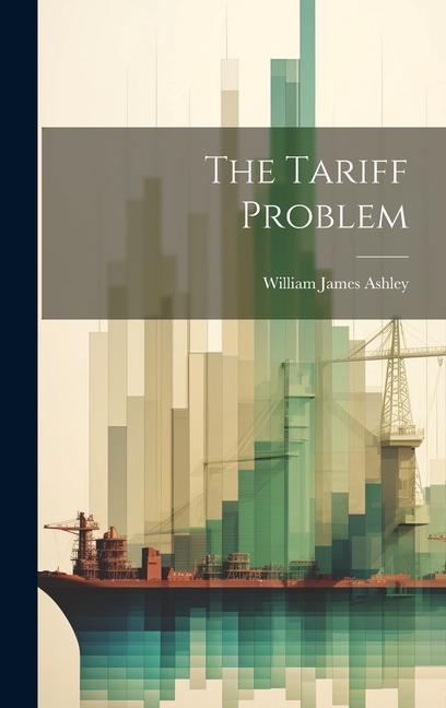 Knjiga The Tariff Problem William James Ashley