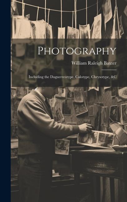 Könyv Photography: Including the Daguerreotype, Calotype, Chrysotype, &c 