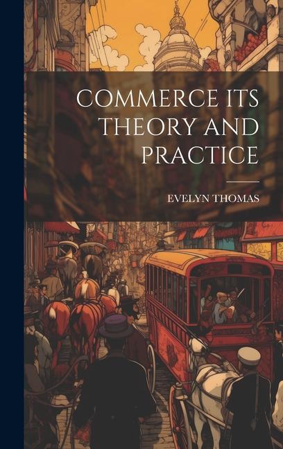 Knjiga Commerce Its Theory and Practice EVELYN THOMAS