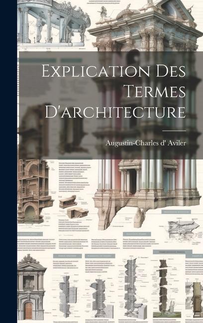 Knjiga Explication Des Termes D'architecture Augustin-Charles d' Aviler