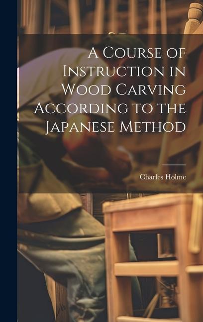 Carte A Course of Instruction in Wood Carving According to the Japanese Method 