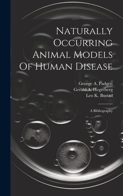 Könyv Naturally Occurring Animal Models Of Human Disease: A Bibliography Gerald a Hegreberg