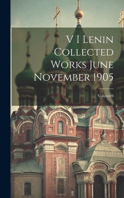 Book V I Lenin Collected Works June November 1905; Volume 9 