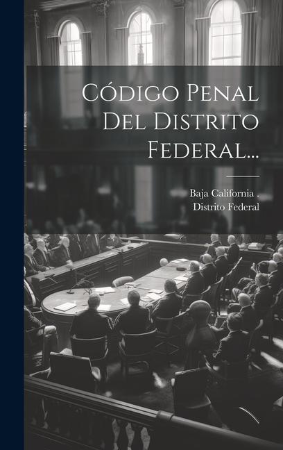 Knjiga Código Penal Del Distrito Federal... Baja California (Mexico Territory)