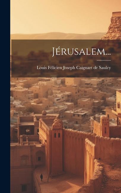Knjiga Jérusalem... Louis Félicien Joseph Caignart de Saulc