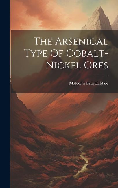 Knjiga The Arsenical Type Of Cobalt-nickel Ores Malcolm Brus Kildale