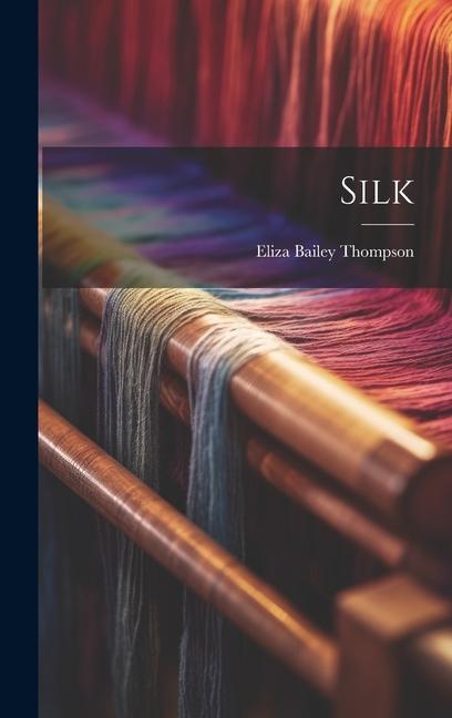 Knjiga Silk Eliza Bailey Thompson