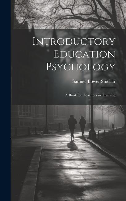 Knjiga Introductory Education Psychology: A Book for Teachers in Training 