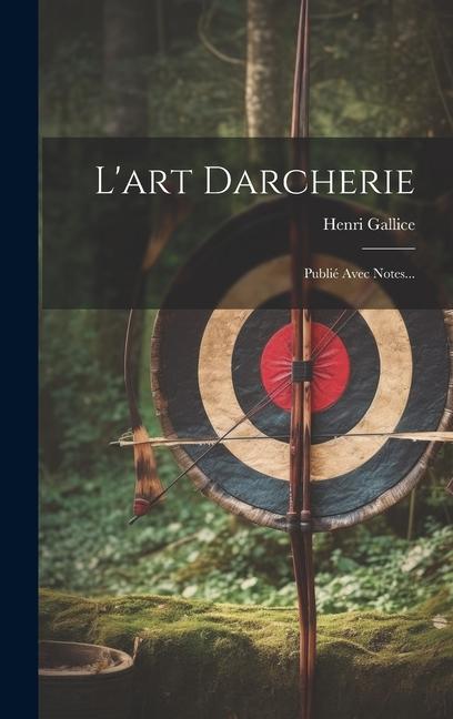 Buch L'art Darcherie: Publié Avec Notes... Henri Gallice