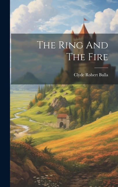 Knjiga The Ring And The Fire Clyde Robert Bulla