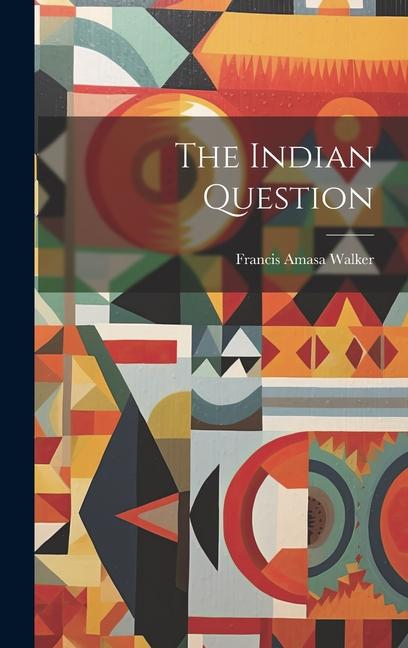 Buch The Indian Question Francis Amasa Walker