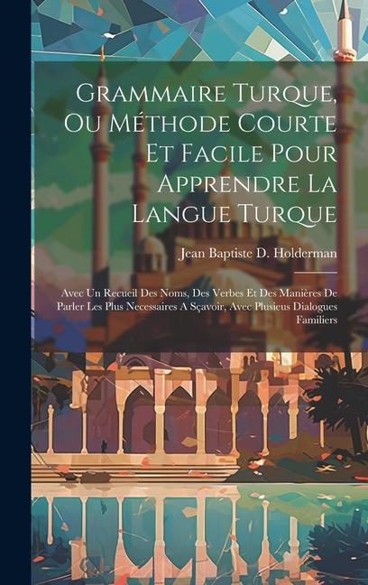 Grammaire Turque Ou M Thode Courte Et Facile Pour Apprendre La Langue