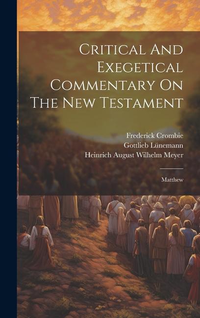 Kniha Critical And Exegetical Commentary On The New Testament: Matthew Heinrich August Wilhelm Meyer