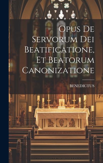 Knjiga Opus De Servorum Dei Beatificatione, Et Beatorum Canonizatione BENEDICTUS
