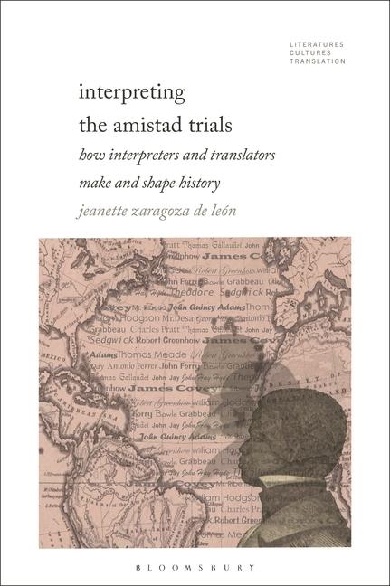 Книга Interpreting the Amistad Case: How Interpreters and Translators Make and Shape History Brian James Baer