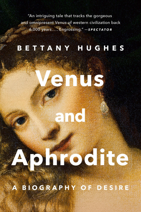 Book Venus and Aphrodite: A Biography of Desire 