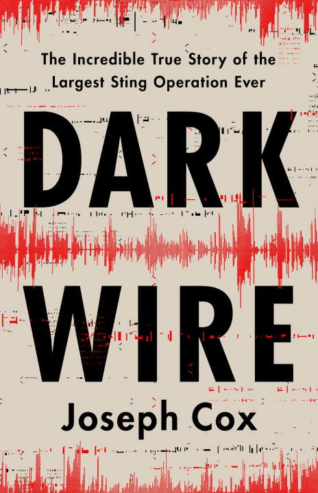 Buch Dark Wire: The Incredible True Story of the Largest Sting Operation Ever 