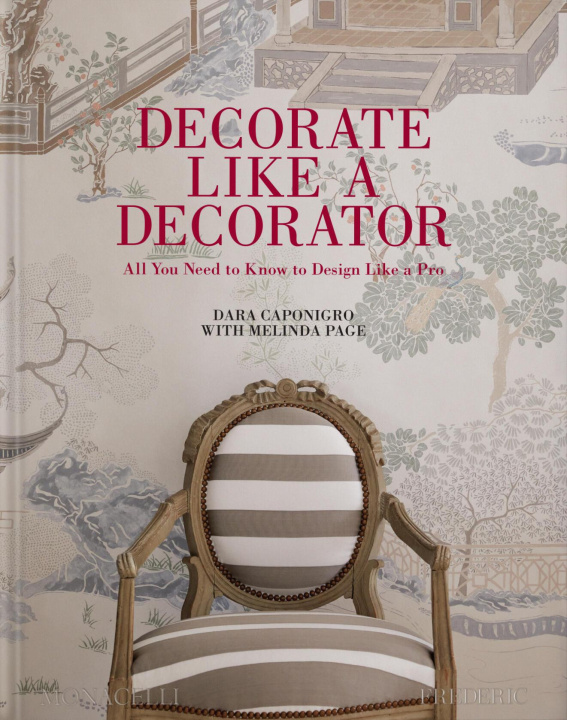 Kniha Decorate Like a Decorator: All You Need to Know to Design Like a Pro Melinda Page