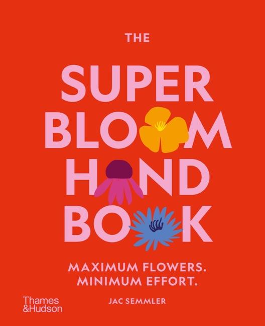 Book The Super Bloom Handbook: Maximum Flowers. Minimum Effort. 