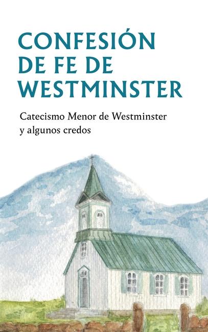 Kniha Confesion de Fe de Westminster: Catecismo Menor de Westminster Y Algunos Credos Israel Guerrero