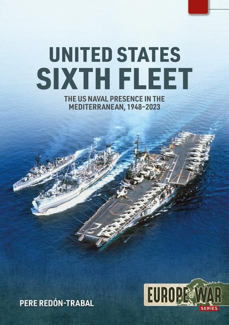 Carte United States Sixth Fleet: The US Naval Presence in the Mediterranean, 1948-2023 