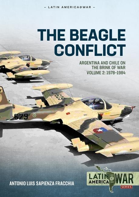 Книга The Beagle Conflict: Volume 2 - Argentina and Chile on the Brink of War, 1978-1984 